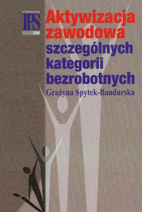 Tytuł: Aktywizacja zawodowa szczególnych kategorii bezrobotnych
Autor: Grażyna Spytek-Bandurska
Wydawnictwo: Aspra
Formaty: PDF