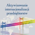 Tytuł: Aktywizowanie internacjonalizacji przedsiębiorstw
Autor: Paweł Pietrasieński
Wydawnictwo: PWE
Formaty: PDF