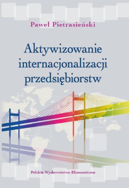 Tytuł: Aktywizowanie internacjonalizacji przedsiębiorstw
Autor: Paweł Pietrasieński
Wydawnictwo: PWE
Formaty: PDF