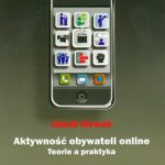 Tytuł: Aktywność obywateli online. Teoria a praktyka
Autor: Jakub Nowak
Wydawnictwo: UMCS
Formaty: PDF