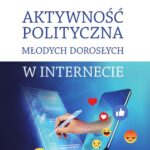 Tytuł: Aktywność polityczna młodych dorosłych w internecie
Autor: Agnieszka Pazderska
Wydawnictwo: Wydawnictwo Uniwersytetu Kazimierza Wielkiego w Bydgoszczy
Formaty: PDF