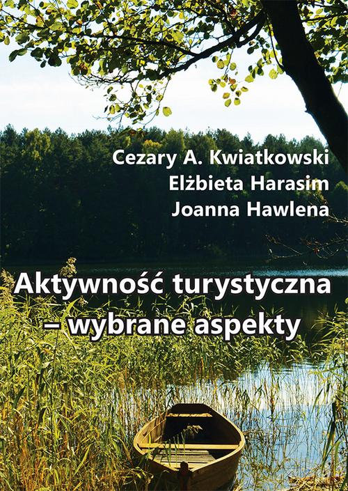 Tytuł: Aktywność turystyczna – wybrane aspekty
Autor: Cezary A. Kwiatkowski, Elżbieta Harasim, Joanna Hawlena
Wydawnictwo: Spatium
Formaty: PDF