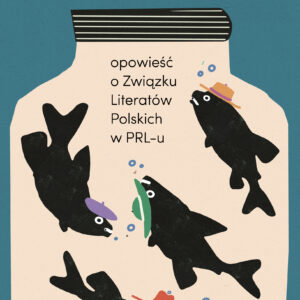 Tytuł: Akwarium. Opowieść o Związku Literatów Polskich w PRL-u
Autor: Tomasz Potkaj
Wydawnictwo: Wydawnictwo Czarne
Formaty: EPUB, MOBI