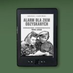 Tytuł: Alarm dla Ziem Odzyskanych
Autor: Andrzej Karpiński
Wydawnictwo: Fundacja Oratio Recta
Formaty: MOBI, EPUB