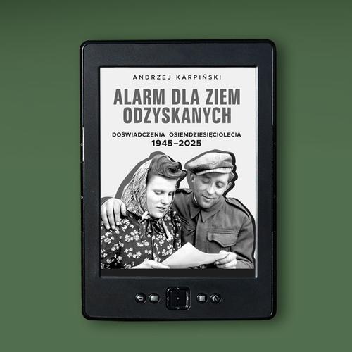 Tytuł: Alarm dla Ziem Odzyskanych
Autor: Andrzej Karpiński
Wydawnictwo: Fundacja Oratio Recta
Formaty: MOBI, EPUB