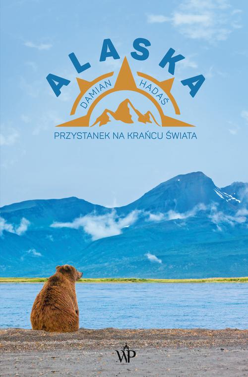 Tytuł: Alaska. Przystanek na krańcu świata
Autor: Damian Hadaś
Wydawnictwo: Poznańskie
Formaty: EPUB, MOBI