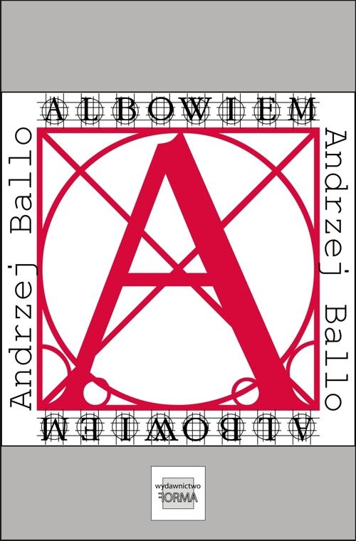 Tytuł: Albowiem
Autor: Andrzej Ballo
Wydawnictwo: Forma
Formaty: PDF