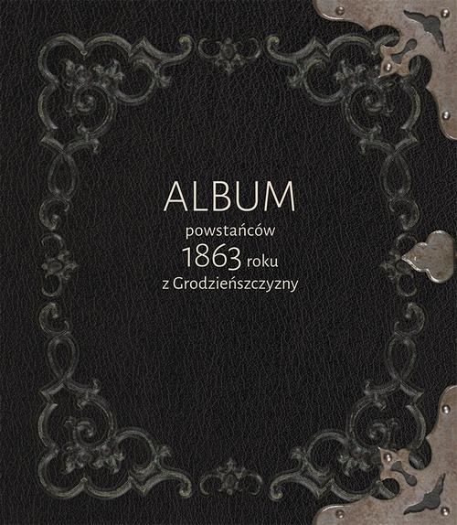 Tytuł: Album powstańców 1863 roku z Grodzieńszczyzny
Autor: 
Wydawnictwo: Uniwersytet Jana Kochanowskiego
Formaty: PDF