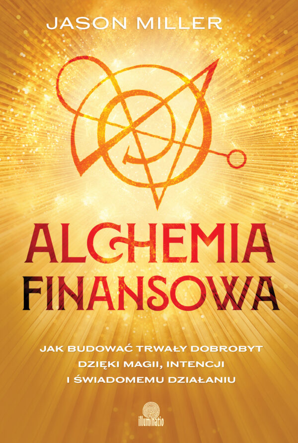 Alchemia finansowa. Jak budować trwały dobrobyt dzięki magii, intencji i świadomemu działaniu — okładka e-booka