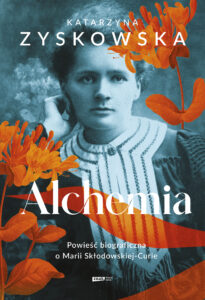 Alchemia. Powieść biograficzna o Marii Skłodowskiej-Curie — okładka e-booka