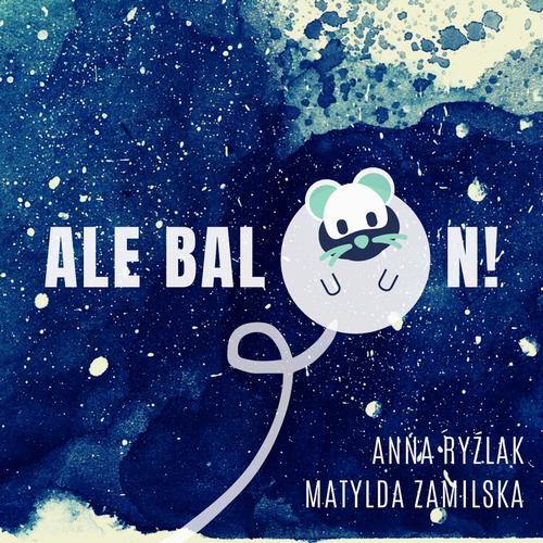 Tytuł: Ale balon!
Autor: Anna Ryźlak
Wydawnictwo: Wydawnictwo e-bookowo
Formaty: MP3