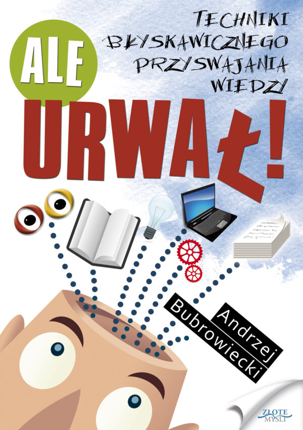 Ale urwał!. Techniki błyskawicznego przyswajania wiedzy. — okładka