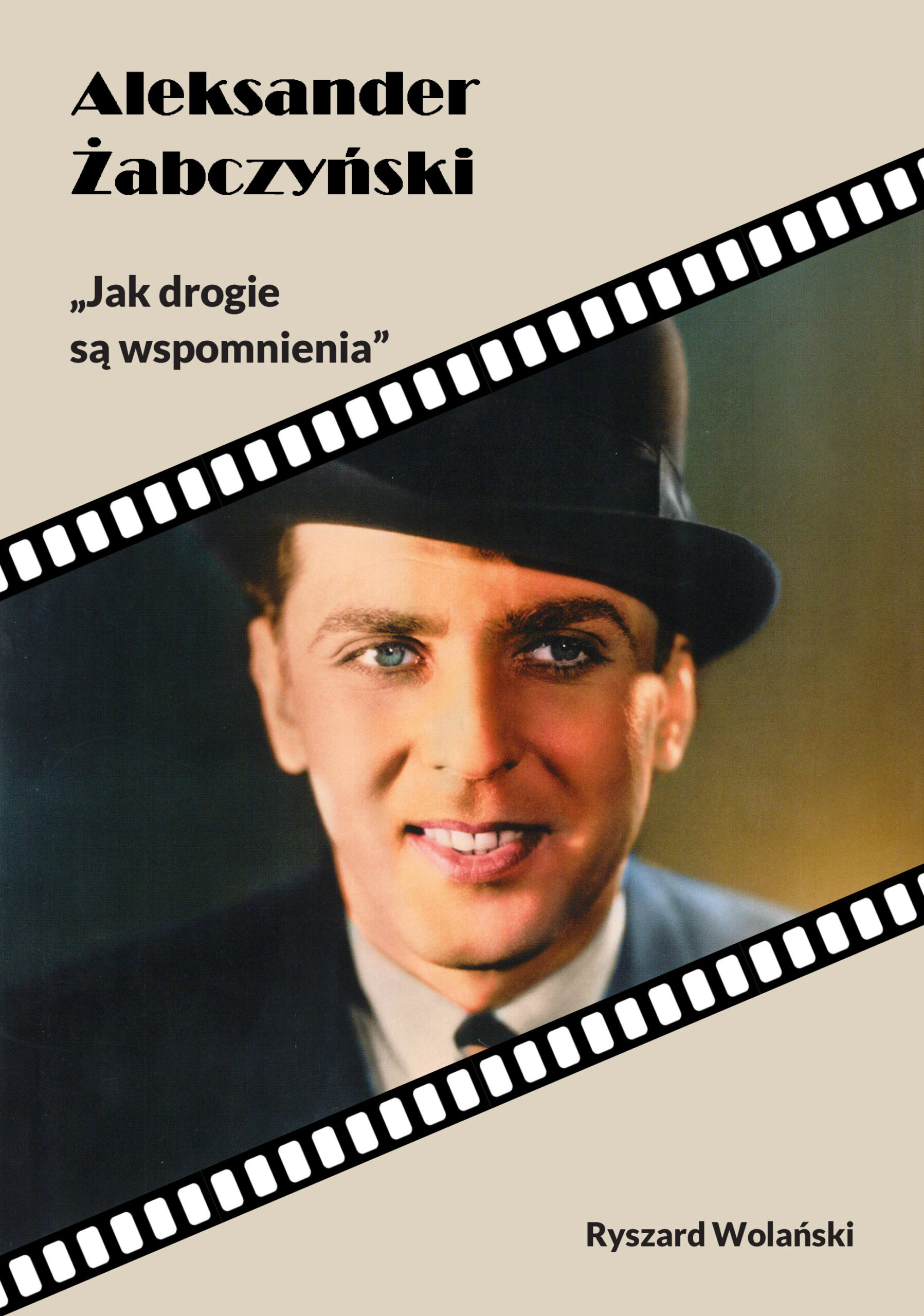 Tytuł: Aleksander Żabczyński. „Jak drogie są wspomnienia”
Autor: Ryszard Wolański
Wydawnictwo: KtoCzyta.pl
Formaty: EPUB, MOBI