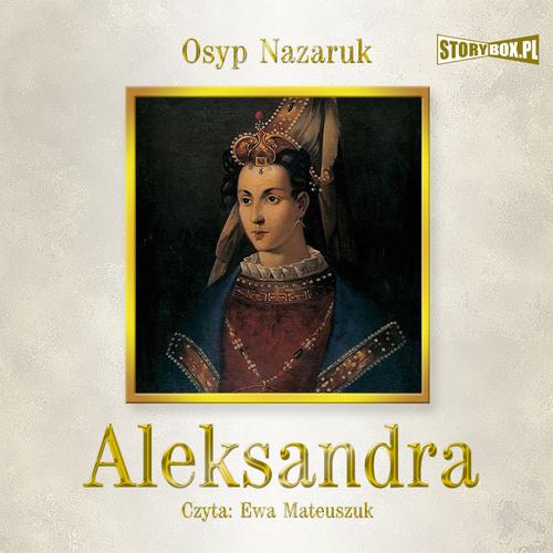 Tytuł: Aleksandra
Autor: Osyp Nazaruk
Wydawnictwo: Storybox
Formaty: MP3