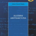 Tytuł: Algebra abstrakcyjna
Autor: Adam Paweł Wojda
Wydawnictwo: Wydawnictwa AGH
Formaty: PDF