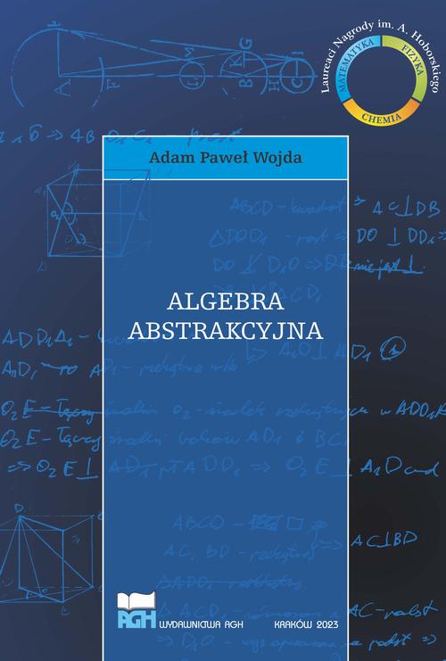 Tytuł: Algebra abstrakcyjna
Autor: Adam Paweł Wojda
Wydawnictwo: Wydawnictwa AGH
Formaty: PDF