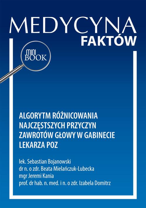 Tytuł: Algorytm różnicowania najczęstszych przyczyn zawrotów głowy w gabinecie lekarza POZ
Autor: Sebastian Bojanowski, Beata Mielańczuk-Lubecka, Jeremi Kania, Izabela Domitrz
Wydawnictwo: Medical Education
Formaty: PDF