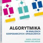 Tytuł: Algorytmika w analizach gospodarczych i społecznych
Autor: Karol Korczak, Marek Melaniuk
Wydawnictwo: Wolters Kluwer
Formaty: PDF
