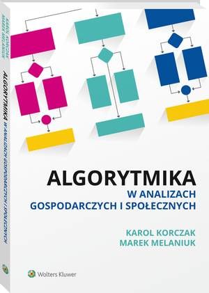 Tytuł: Algorytmika w analizach gospodarczych i społecznych
Autor: Karol Korczak, Marek Melaniuk
Wydawnictwo: Wolters Kluwer
Formaty: PDF
