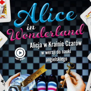 Tytuł: Alice in Wonderland. Alicja w Krainie Czarów w wersji do nauki angielskiego
Autor: Lewis Carroll, Marta Fihel, Dariusz Jemielniak, Grzegorz Komerski
Wydawnictwo: Poltext
Formaty: EPUB, MOBI