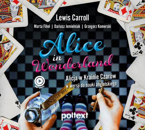 Tytuł: Alice in Wonderland
Autor: Lewis Carroll, Dariusz Jemielniak, Marta Fihel, Grzegorz Komerski
Wydawnictwo: Poltext
Formaty: MP3