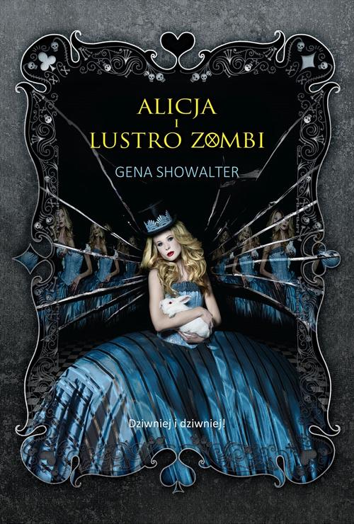 Tytuł: Alicja i lustro zombi
Autor: Gena Showalter
Wydawnictwo: HarperCollins Polska
Formaty: EPUB, MOBI