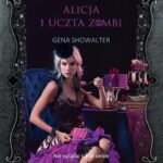 Tytuł: Alicja i uczta zombi
Autor: Gena Showalter
Wydawnictwo: HarperCollins Polska
Formaty: MOBI, EPUB