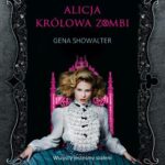 Tytuł: Alicja, królowa zombi
Autor: Gena Showalter
Wydawnictwo: HarperCollins Polska
Formaty: EPUB, MOBI