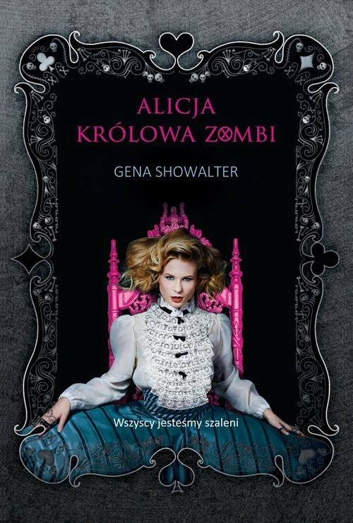 Tytuł: Alicja, królowa zombi
Autor: Gena Showalter
Wydawnictwo: HarperCollins Polska
Formaty: EPUB, MOBI