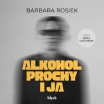 Tytuł: Alkohol, prochy i ja
Autor: Barbara Rosiek
Wydawnictwo: Wydawnictwo Błysk
Formaty: MP3