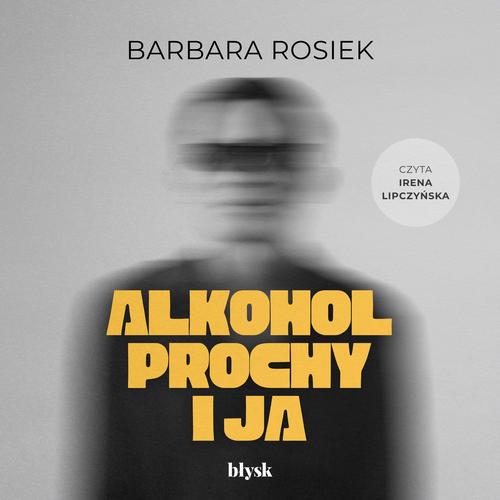 Tytuł: Alkohol, prochy i ja
Autor: Barbara Rosiek
Wydawnictwo: Wydawnictwo Błysk
Formaty: MP3