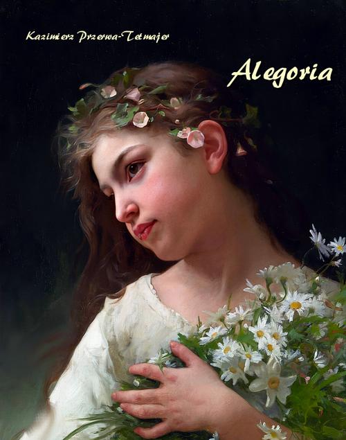 Tytuł: Allegorya
Autor: Kazimierz Przerwa-Tetmajer
Wydawnictwo: Armoryka
Formaty: MOBI, EPUB