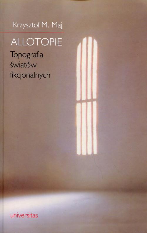 Tytuł: Allotopie
Autor: Krzysztof M. Maj
Wydawnictwo: Universitas
Formaty: PDF, MOBI, EPUB