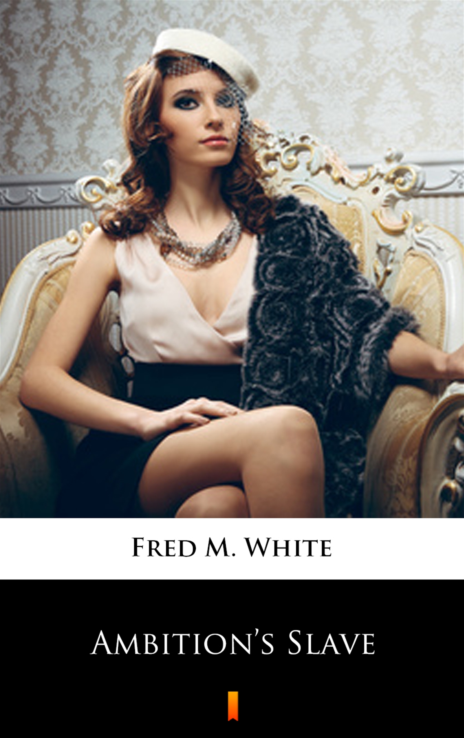 Tytuł: Ambition’s Slave
Autor: Fred M. White
Wydawnictwo: KtoCzyta.pl
Formaty: EPUB, MOBI