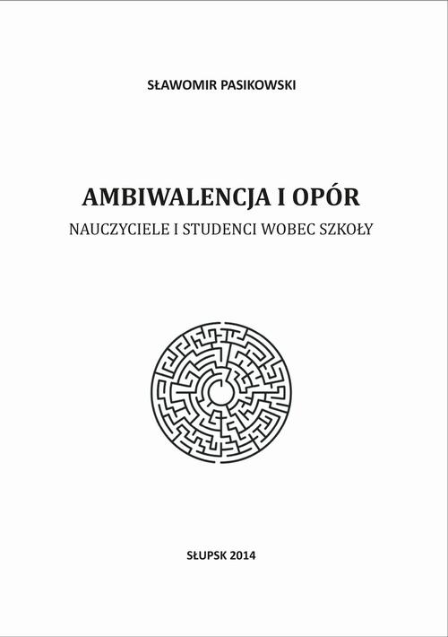 Tytuł: Ambiwalencja i opór. Nauczyciele i studenci wobec szkoły
Autor: Slawomir Pasikowski
Wydawnictwo: Uniwersytet Pomorski w Słupsku
Formaty: PDF