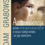 Tytuł: Ambiwalencja postaw interpersonalnych w sytuacji stałego kontaktu i po jego zakończeniu
Autor: Adam Grabowski
Wydawnictwo: Impuls
Formaty: PDF