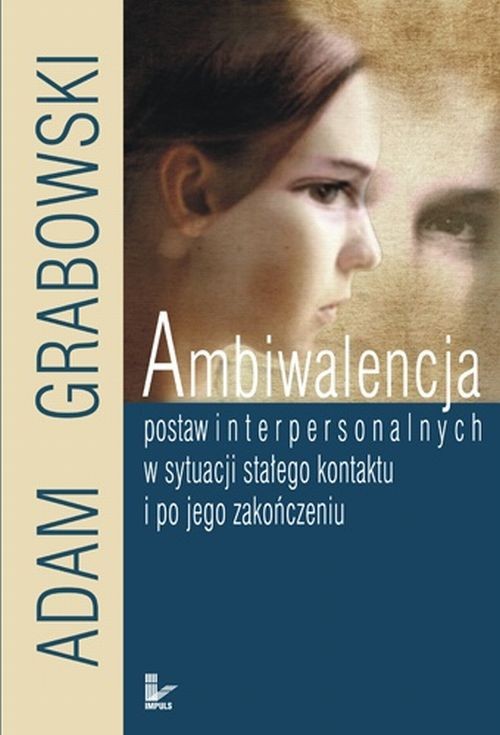 Tytuł: Ambiwalencja postaw interpersonalnych w sytuacji stałego kontaktu i po jego zakończeniu
Autor: Adam Grabowski
Wydawnictwo: Impuls
Formaty: PDF