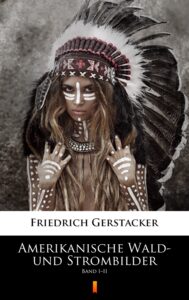 Amerikanische Wald- und Strombilder. Band I–II — okładka e-booka