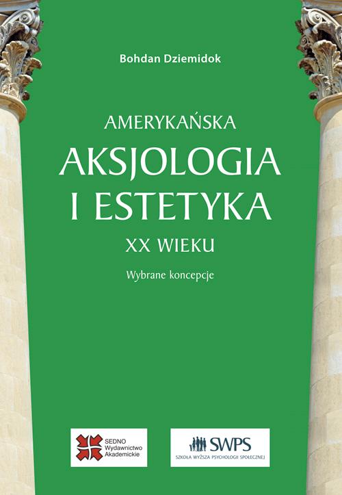 Tytuł: Amerykańska aksjologia i estetyka XX wieku
Autor: Bohdan Dziemidok
Wydawnictwo: Sedno
Formaty: MOBI, EPUB, PDF