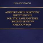 Tytuł: Amerykańskie doktryny prezydenckie polityki zagranicznej i bezpieczeństwa narodowego
Autor: Zbigniew Lewicki
Wydawnictwo: Polski Instytut Spraw Międzynarodowych
Formaty: EPUB, MOBI, PDF
