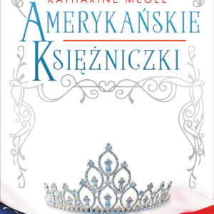 Tytuł: Amerykańskie księżniczki
Autor: Katharine McGee
Wydawnictwo: Zysk i S-ka
Formaty: EPUB, MOBI