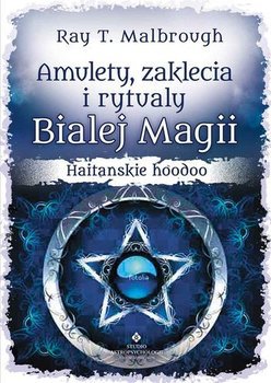 Tytuł: Amulety, zaklęcia i rytuały Białej Magii. Haitańskie hoodoo
Autor: Ray T. Malbrough
Wydawnictwo: Studio Astropsychologii
Formaty: PDF, EPUB, MOBI