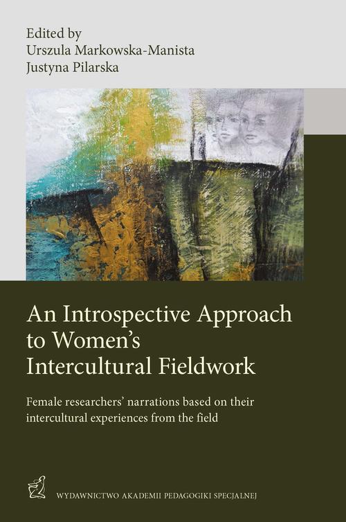 Tytuł: An Introspective Approach to Women's Intercultural Fieldwork
Autor: Urszula Markowska-Manista, Justyna Pilarska
Wydawnictwo: Akademia Pedagogiki Specjalnej
Formaty: PDF