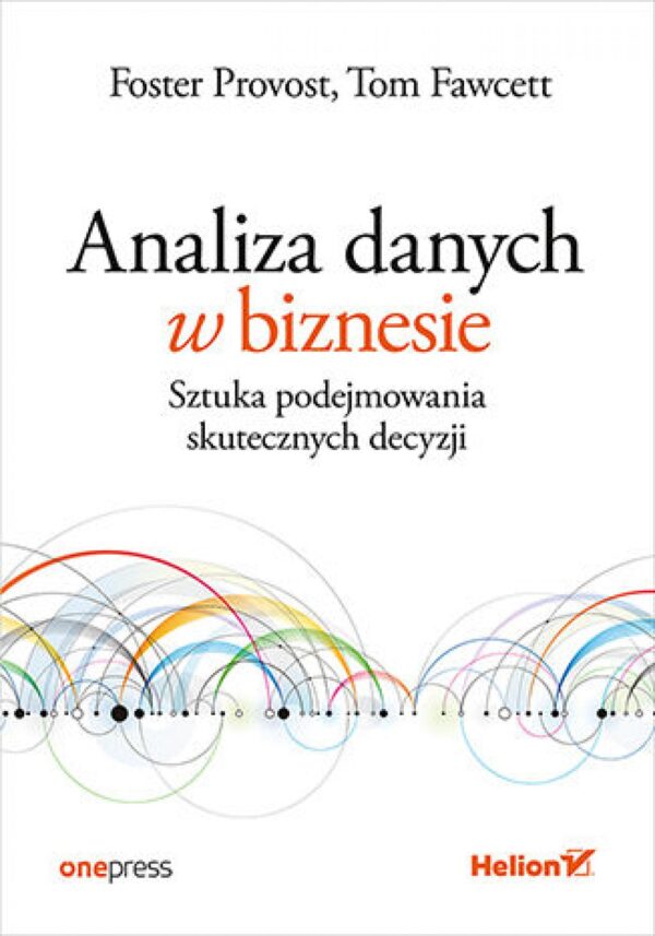 Analiza danych w biznesie. Sztuka podejmowania skutecznych decyzji — okładka e-booka