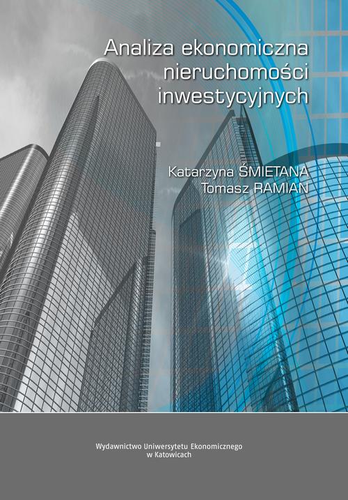 Tytuł: Analiza ekonomiczna nieruchomości inwestycyjnych
Autor: Katarzyna Śmietana, Tomasz Ramian
Wydawnictwo: Wydawnictwo Uniwersytetu Ekonomicznego w Katowicach
Formaty: PDF