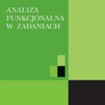 Tytuł: Analiza funkcjonalna w zadaniach
Autor: Adam Stachura, Stanisław Prus
Wydawnictwo: Wydawnictwo Naukowe PWN
Formaty: PDF