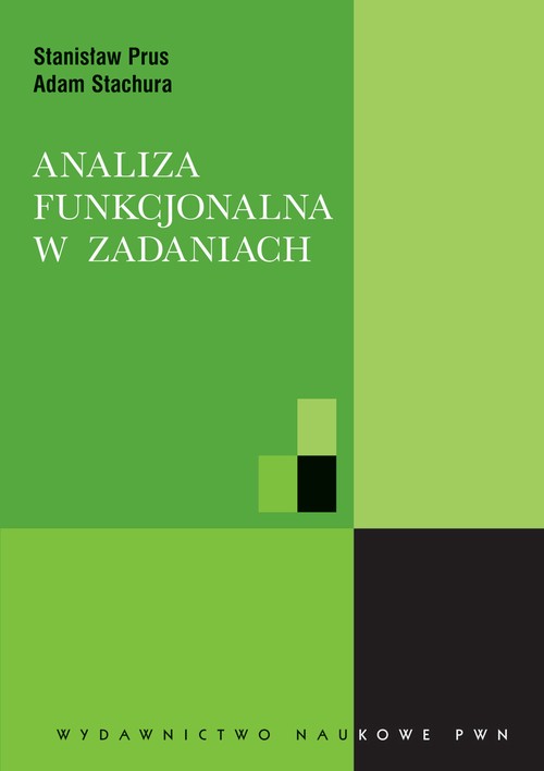 Tytuł: Analiza funkcjonalna w zadaniach
Autor: Adam Stachura, Stanisław Prus
Wydawnictwo: Wydawnictwo Naukowe PWN
Formaty: PDF