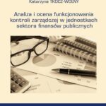 Tytuł: Analiza i ocena funkcjonowania kontroli zarządczej w jednostkach sektora finansów publicznych
Autor: Dorota Adamek-Hyska, Tomasz Lis, Aleksandra Szewieczek, Marcin Tatoj, Katarzyna Tkocz-Wolny
Wydawnictwo: Wydawnictwo Uniwersytetu Ekonomicznego w Katowicach
Formaty: PDF