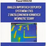 Tytuł: Analiza imperfekcji cieplnych systemów ETICS z uwzględnieniem konwekcji wewnątrz ściany.
Autor: Paweł Krause
Wydawnictwo: Politechnika Śląska
Formaty: PDF