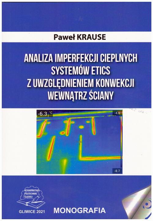 Tytuł: Analiza imperfekcji cieplnych systemów ETICS z uwzględnieniem konwekcji wewnątrz ściany.
Autor: Paweł Krause
Wydawnictwo: Politechnika Śląska
Formaty: PDF